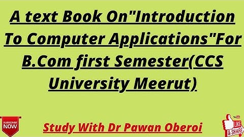 A text Book On"Introduction To Computer Applications"For B.Com first Semester(CCS University Meerut)