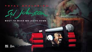 Syl Johnson - Bout To Make Me Leave Home (Official Audio)