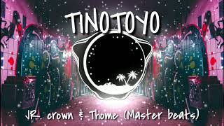 Tinotoyo - JR. crown & Thome (Master beats)