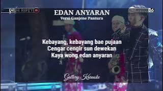 KARAOKE EDAN ANYARAN COWOK versi GANJENE PANTURA