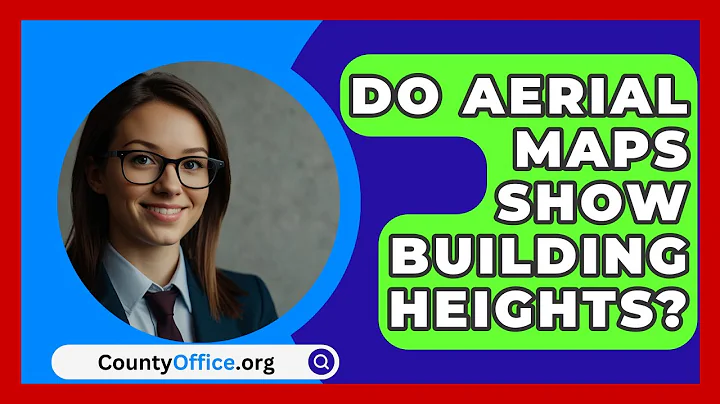Do Aerial Maps Show Building Heights? - CountyOffice.org
