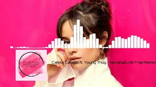 Camila Cabello ft Young Thug - Havana [LHB Trap Remix] (STYLES MUSIC EXCLUSIVE)