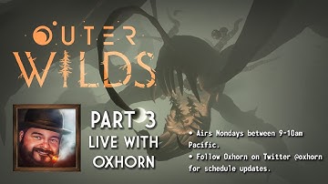 Oxhorn Plays Outer Wilds - Part 3