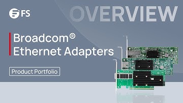 Broadcom® Ethernet Adapters Overall Introduction | FS