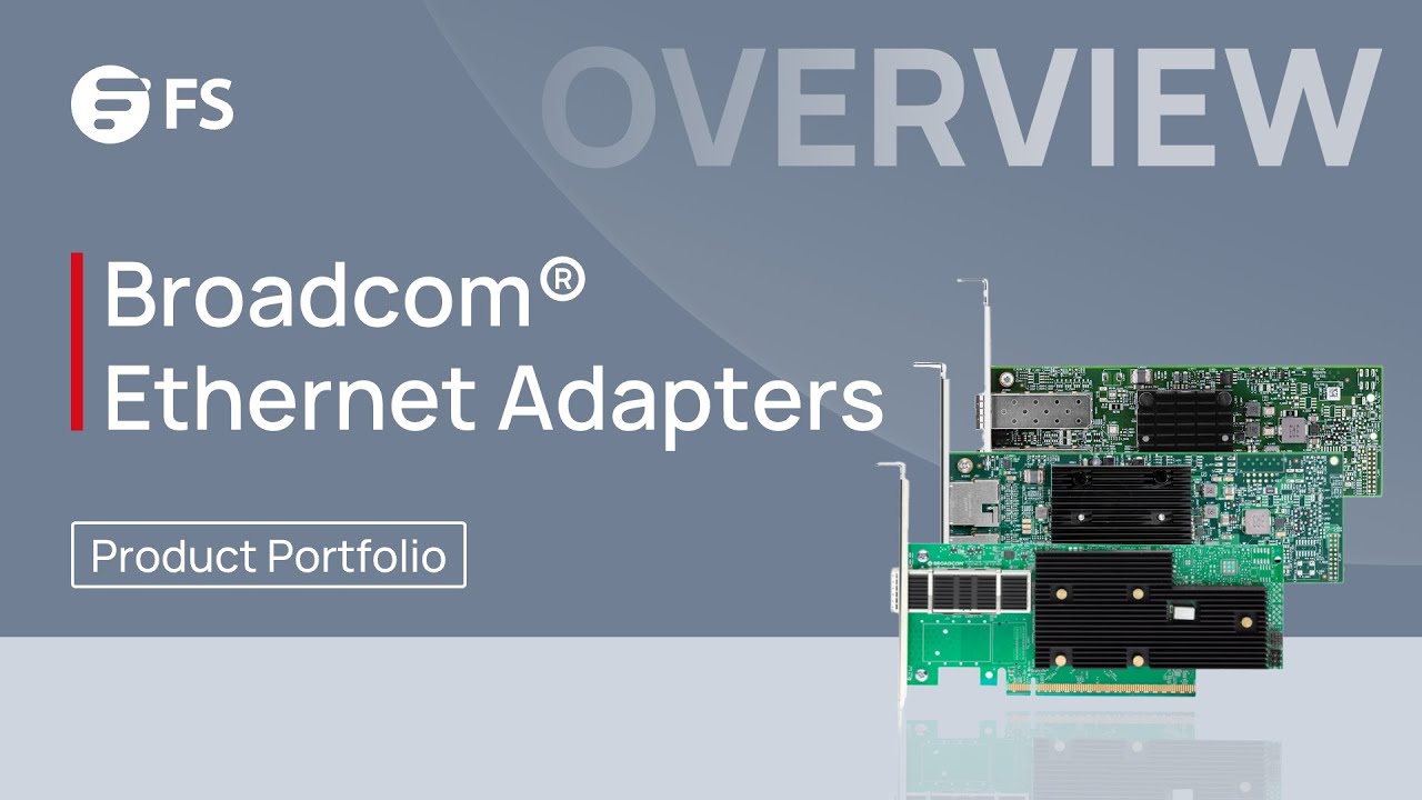 Broadcom® Ethernet Adapters Overall Introduction | FS - YouTube