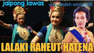 LALAKI RAHEUT HATENA jaipong lawas voc. dedeh winingsih