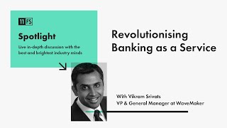 Vikram Srivats, VP at WaveMaker, on realizing the untapped potential BaaS has to offer  | Spotlight