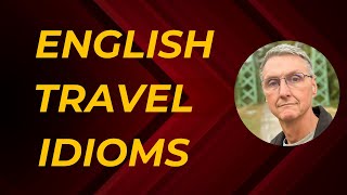 Explore English Travel Idioms