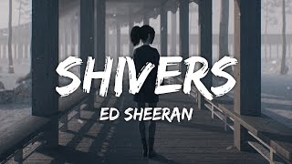 Ed Sheeran - Shivers (Lyrics)