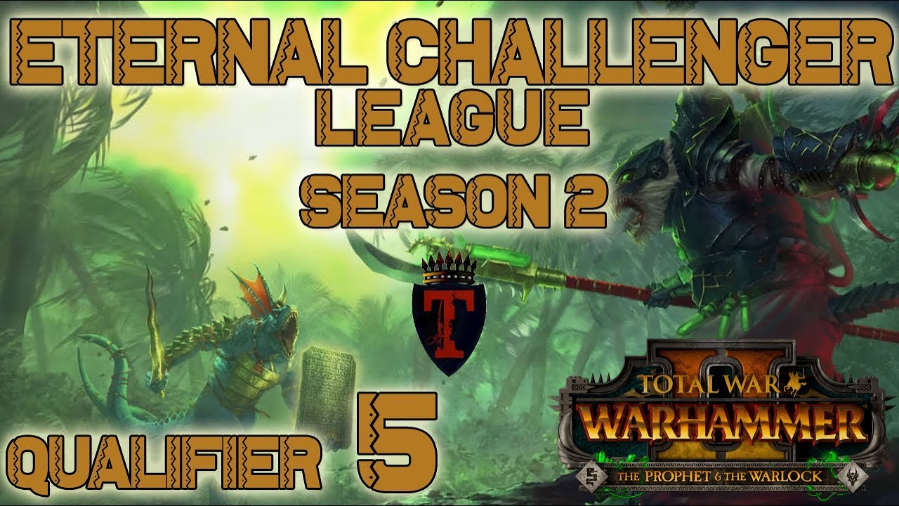 ECL Season 2 | Total War: Warhammer II Competitive League/Tournament - Qualifier #5