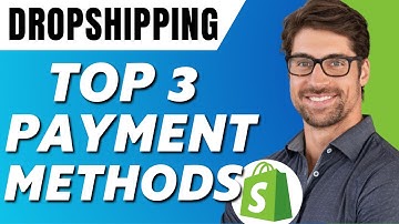 TOP 3 Recommended Payment Methods For Shopify Dropshipping