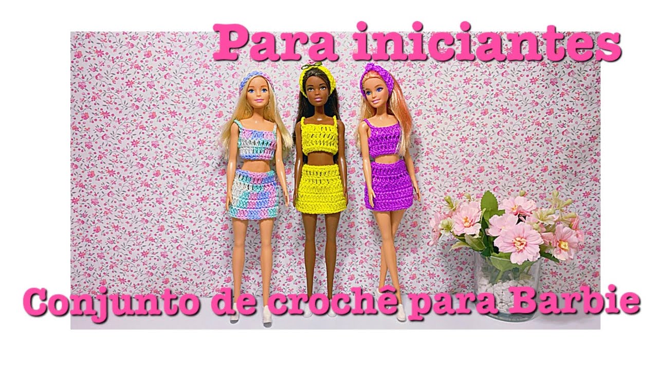 Conjunto para Barbie super fácil em crochê crochet dolls