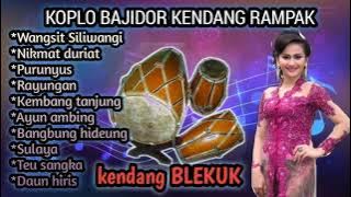 koplo Bajidor kendang rampak wangsit Siliwangi, bangbung hideung, full bass BLEKUK