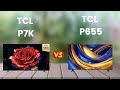 TCL P7K vs TCL P655 | Full Comparison | Which TCL 4K TV is Better in 2025?