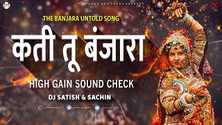 Kati Tu Banjara Old Banjara Hit Song - High Gain Sound Check - DJ Satish & Sachin - The Untold Song