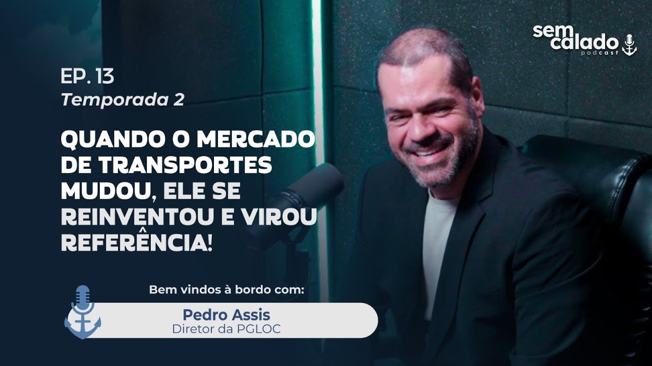 Sem Calado-Podcast | Pedro Assis: Reinvenção e referência no mercado de transportes Ep13 T2