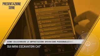 COME SELEZIONARE LE IMPOSTAZIONI OPERATORE PERSONALIZZABILI SUI MINI ESCAVATORI CAT®