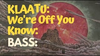 Video thumbnail of "Klaatu - We're Off You Know - Bass"