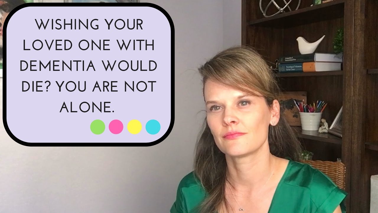 dementia care matters FEELING GUILTY FOR WISHING YOUR LOVED ONE WITH DEMENTIA WOULD DIE?