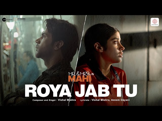 Roya Jab Tu | Mr. & Mrs. Mahi | Rajkummar Rao, Janhvi Kapoor | Vishal Mishra, Azeem Dayani class=