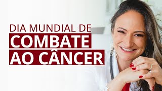 Dia Mundial de Combate ao Câncer