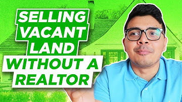 How to sell vacant land? Selling Vacant Land without a Realtor