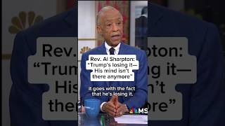 Rev. Al Sharpton: ‘Trump’s losing it— His mind isn’t there anymore’