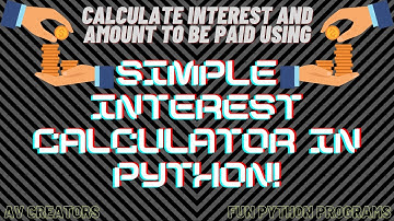Easy Interest Calculator in Python || AV Creators