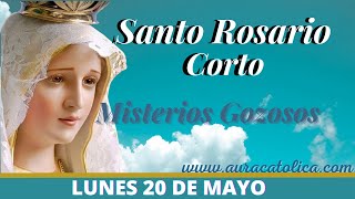 Santo Rosario Corto de hoy Lunes 20 de Mayo Misterios Gozosos Rosario a la Virgen María
