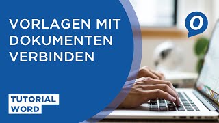 Tutorial Microsoft Word: Vorlagen mit Dokumenten verbinden