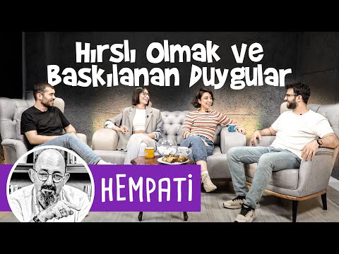 Hırslı Olmak ve Baskılanan Duygular | HEMPATİ - B04