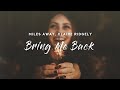 Miles Away - Bring Me Back (Lyrics) feat. Claire Ridgely