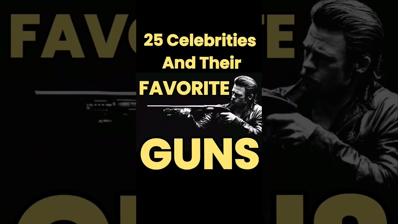 25 Celebrities and their Favorite Guns 