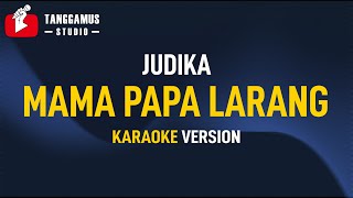 Mama Papa Larang - Judika (KARAOKE)