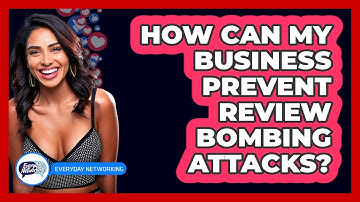 How Can My Business Prevent Review Bombing Attacks? - Everyday-Networking