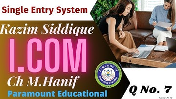 Single Entry System (Statement of Incomplete Records) Q No 07 (Ch M Hanif & Ejaz Ahmad) I.Com.
