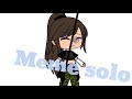 Meme solo ||GACHA LIFE|| by:•cutie soft yaya ♡•