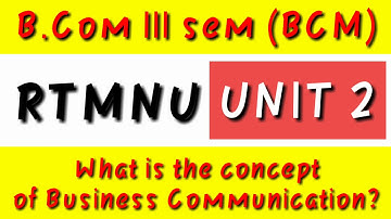 Concept of Business communication | Features of Business Communication| B.Com 3rd sem | BCM |