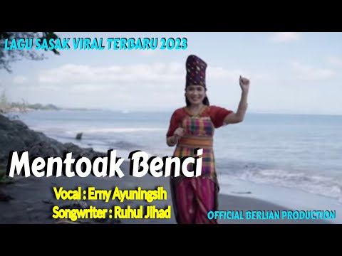 LAGU SASAK VIRAL TERBARU 2023 MENTOAK BENCI @ERNISASAK @OfficialBerlianProduction