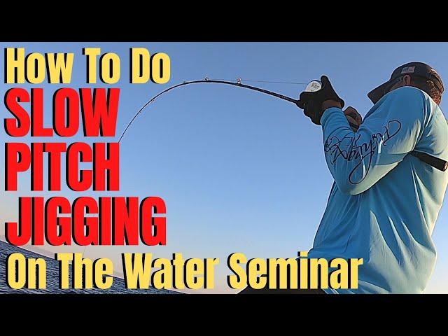 How To Do SLOW PITCH JIGGING on the water seminar 