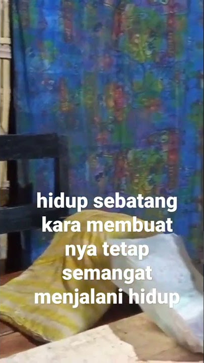 hidup sebatang kara tetap semangat menjalani hidup