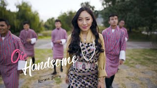 Video thumbnail of "Oie Handsome -  Sonam Max Choki #LatestMV 2020 🇧🇹 Bhutan #(Prod. LiL Medic)"