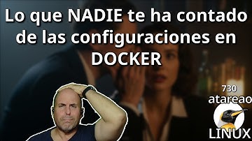 730 - Lo que NADIE te ha contado de las configuraciones DOCKER