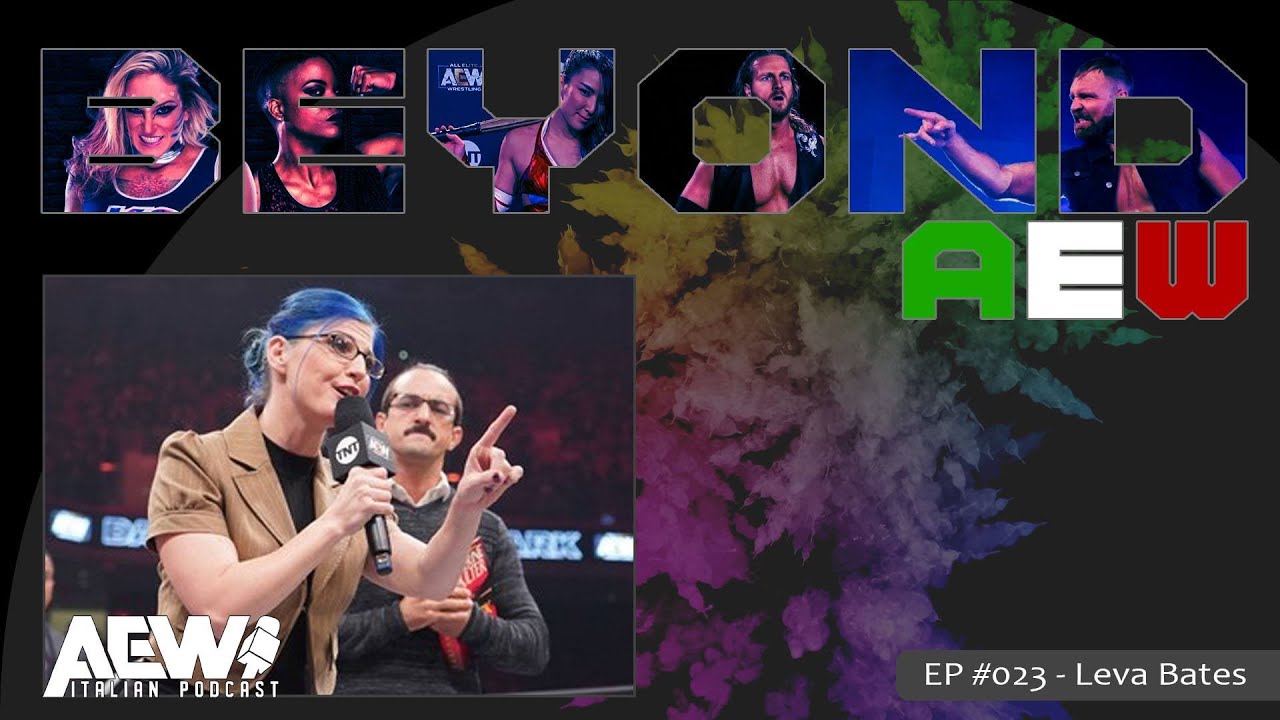 LEVA BATES - BEYOND AEW EP 23 (AEW ITALIAN PODCAST)