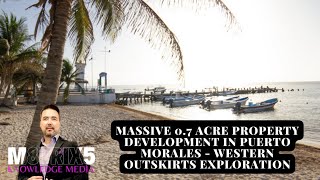 Massive 0.7 Acre Property Development in Puerto Morales - Western Outskirts Exploration
