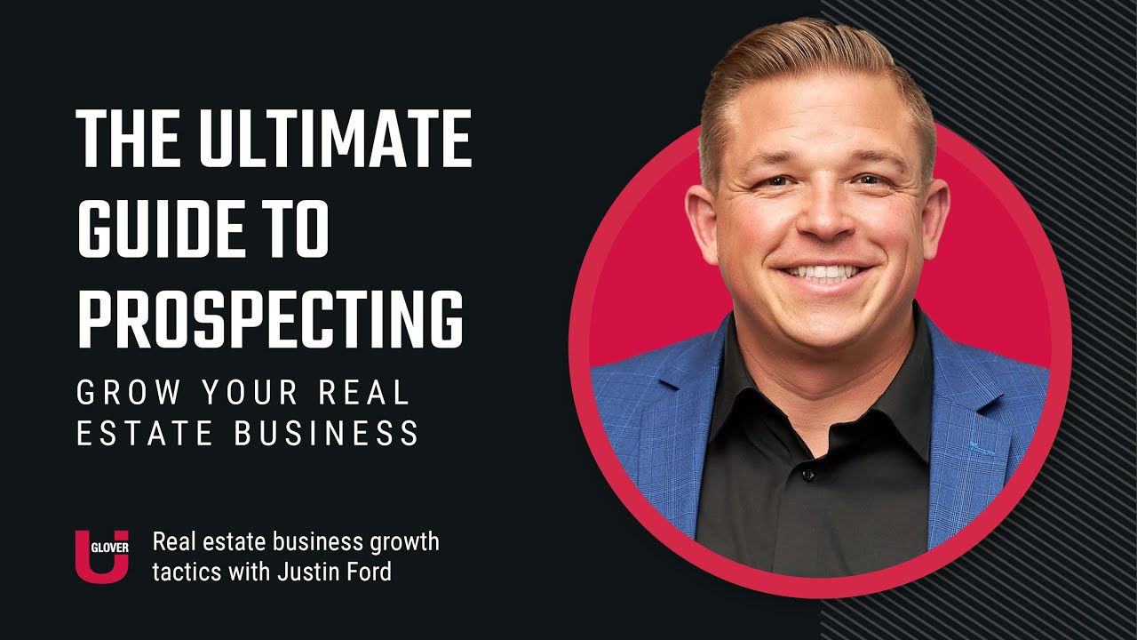 The Ultimate Guide To Real Estate Prospecting, Coach Justin Ford
