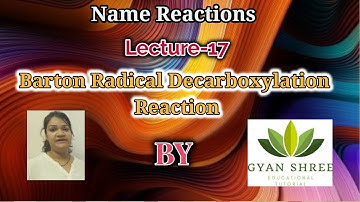 Name Reactions|Lecture-17|Barton Radical Decarboxylation Reaction|By Gyan Shree Educational Tutorial