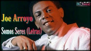 Joe Arroyo Somos Seres Letras