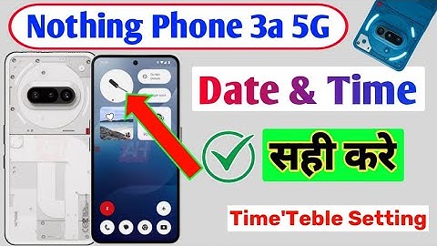 Nothing Phone 3a 5g Time, Table Setting  | Nothing Phone 3a me Date & time sahi kaise kare