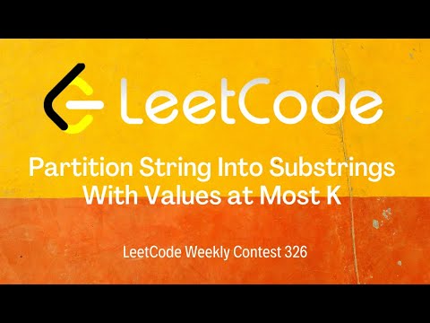 Partition String Into Substrings With Values at Most K || LeetCode ...